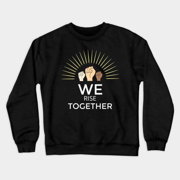 We Rise Together : Black Live Together Crewneck Sweatshirt by BRVND Marketplace